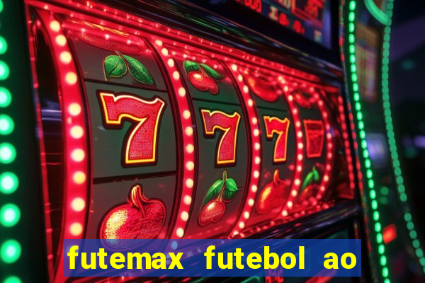 futemax futebol ao vivo hoje